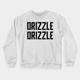 Drizzle Drizzle Crewneck Sweatshirt